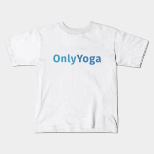 Only Yoga Only Fans Kids T-Shirt